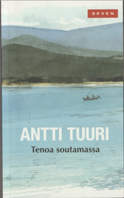 Antti Tuuri: Tenoa soutamassa - kalastuskertomuksia K4 (Käyt)
