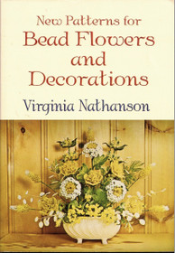 Virginia Nathanson: New Patterns Bead Flowers and Decs K3 (Käyt)
