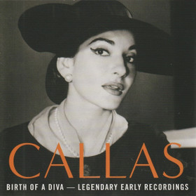 Maria Callas: Birth Of A Diva — Legendary Early Recordings CD (Käyt)