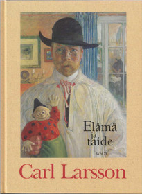Raija Mattila: Carl Larsson - elämä ja taide K4 (Käyt)