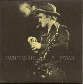 Damn Seagulls: 24 Uptown 7
