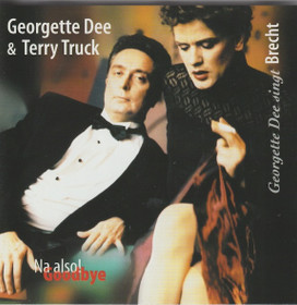 Georgette Dee & Terry Truck: Na Also! - Goodbye -Brecht - Live CD Käyt