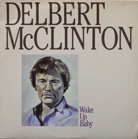 Delbert McClinton: Wake Up Baby LP (Käyt)