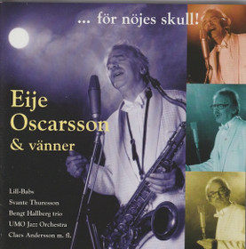 Eije Oscarsson & Vänner: ...För nöjes skull! CD (Käyt)