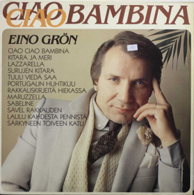 Eino Grön: Ciao Ciao Bambina LP (Käyt)