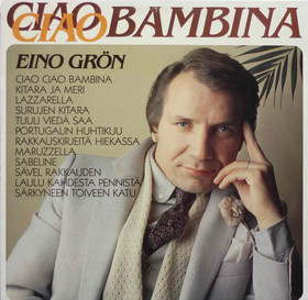 Eino Grön: Ciao Ciao Bambina LP (Käyt)