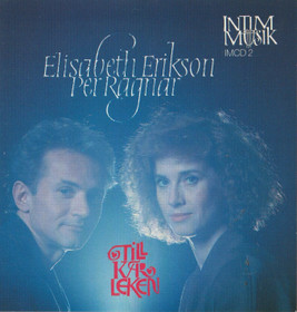 Elisabeth Erikson & Per Ragnar: Till Kärleken CD (Käyt)
