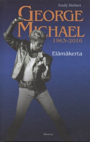 Emily Herbert: George Michael 1963-2016 K5 (Uusi)