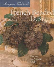 Donna DeAngelis Dickt: Designer Beadwork: French Beaded Designs K3+ 