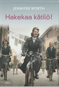 Jennifer Worth: Hakekaa kätilö! K3+ (Käyt)