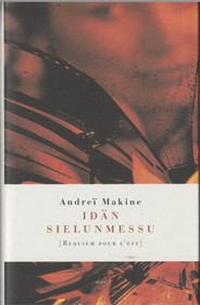 Andrei Makine: Idän sielunmessu K4 (Käyt)