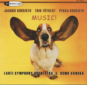 J. Kuusisto / P. Kuusisto / Trio Töykeät / Sinfonia Lahti: Music! 
