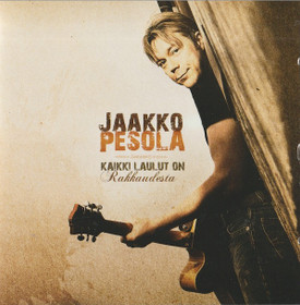 Jaakko Pesola: Kaikki laulut on Rakkaudesta CD (Käyt)