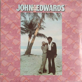 John Edwards: Life, Love And Living LP (Mint)