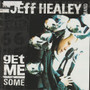 Jeff Healey Band: Get Me Some CD (Käyt)