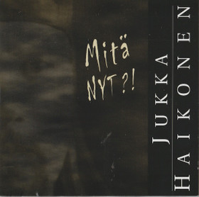 Jukka Haikonen: Mitä Nyt?! CD (Käyt)