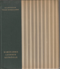 Allan Paulin / Veikko Korkolainen: Kameramme luonnon kätköillä K3 Käyt
