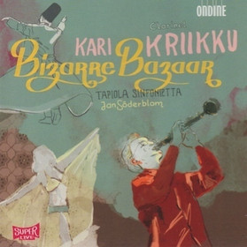 Kari Kriikku /Tapiola Sinfonietta / Söderblom : Bizarre Bazaar CD Käyt