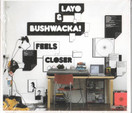 Layo & Bushwacka!: Feels Closer CD (Uusi)