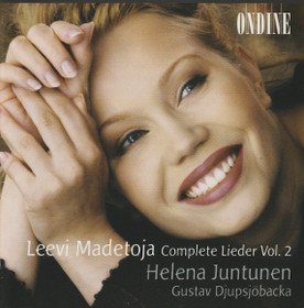 Leevi Madetoja / Helena Juntunen /Djupsjöbacka: Complete Lieder Vol.2