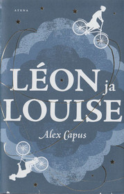 Alex Capus: Léon ja Louise K3+ (Käyt)