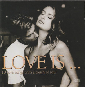 V/A: Love Is ... 18 Love Songs With A Touch Of Soul. CD (Käyt)
