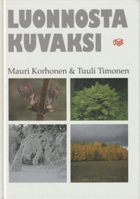 Mauri Korhonen & Tuuli Timonen: Luonnosta kuvaksi K4 (Käyt)