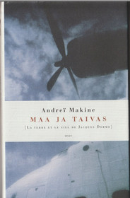 Andre Makine: Maa ja taivas K4 (Käyt)