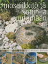 Becky Paton: Mosaiikkitöitä kotiin ja puutarhaan K4 (Käyt)