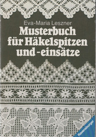 Eva-Maria Leszner: Musterbuch für Häkelspitzen und -einsätze K3 Käyt)