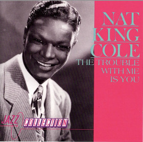 Nat King Cole: The Trouble With Me Is You CD (Käyt)