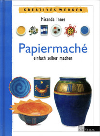 Miranda Innes: Papiermaché: einfach, selber, machen K3+ (Käyt)