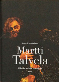 Pentti Savolainen: Martti Talvela - elämän valoja ja varjoja K5 (Uusi)