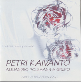 Petri Kaivanto / Alejandro Polemann & Grupo: Kaukaisin Euroopan maa CD