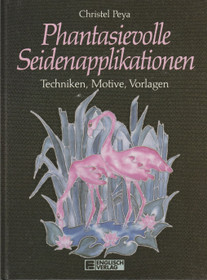 Christel Peya:Phantasievolle Seidenapplikationen K3+ (Käyt)