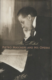 Alan Mallach: Pietro Mascagni and His Operas K3+ (Käyt)