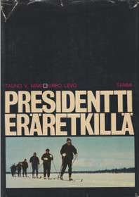 Tauno Mäki: Presidentti eräretkillä K3- (Käyt)