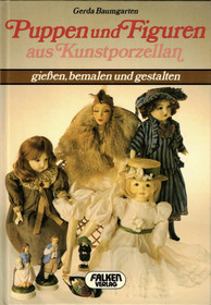 Gerda Baumgarten: Puppen und Figuren aus Kunstporzellan K3+ (Käyt)