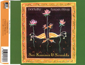 Sari Kaasinen & Sirmakka: Delekatka / Kaupan rikkoja CDs (Käyt)