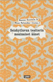  Hanna Suutela: Seiskytluvun teatterin moninaiset äänet K4 (Käyt)