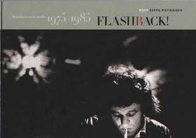 Seppo Pietikäinen: Flashback! Muistikuvia rockvuosilta 1975-1985 K4