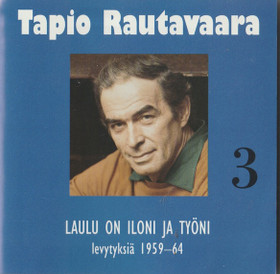 Tapio Rautavaara: Laulu on iloni ja työni - levytyksiä 1959-64 Käyt CD