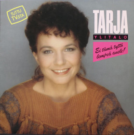 Tarja Ylitalo: Ei tämä tyttö lempeä anele LP (Käyt)