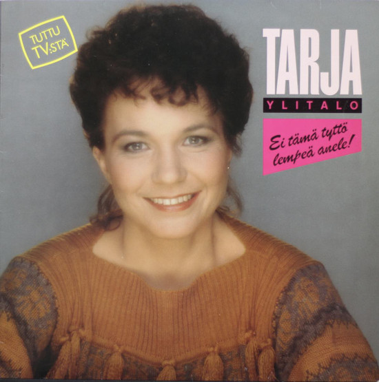 Tarja Ylitalo: Ei tämä tyttö lempeä anele LP (Käyt)