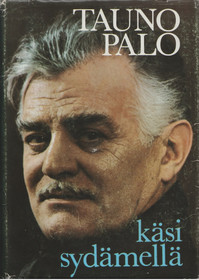 Aino Räty-Hämäläinen: Tauno Palo - käsi sydämellä K3 (Käyt)