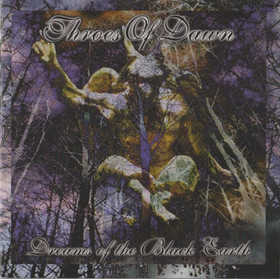 Throes Of Dawn: Dreams Of The Black Earth CD