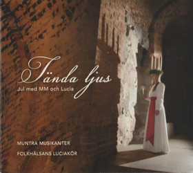 Muntra Musikanter / Folkhälsans Luciakör: Tända Ljus CD (Käyt)