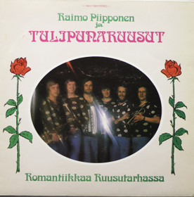 Raimo Piipponen ja Tulipunaruusut: Romantiikkaa Ruusutarhassa LP Käyt