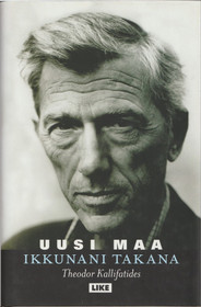 Theodor Kallifatides: Uusi maa ikkunani takana K4 (Käyt)
