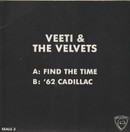 Veeti & The Velvets: Find The Time / '62 Cadillac 7
